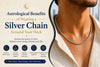 Astrological Benefits of Wearing a Silver Chain Around Your Neck